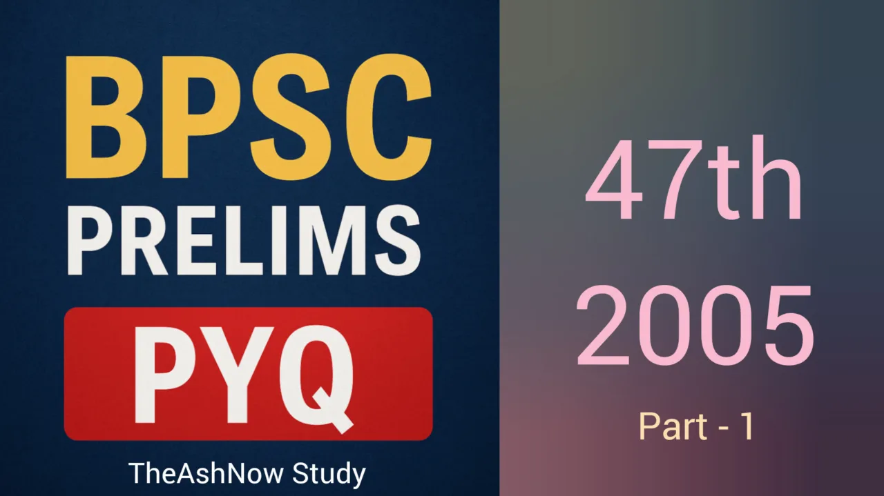 BPSC 47th Prelims 2005 PYQ Paper with Answers (Part - 01)